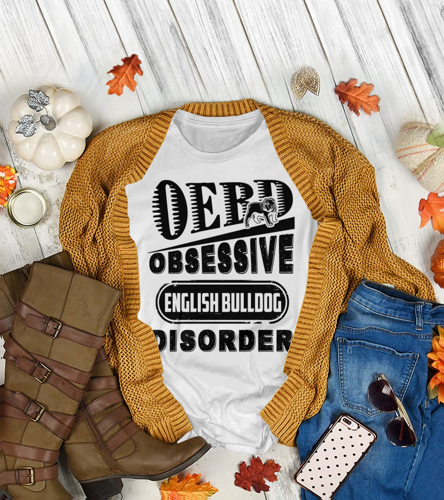 Obsessive English Bulldog Disorder OEBB Enthusiast Gift T-Shirt