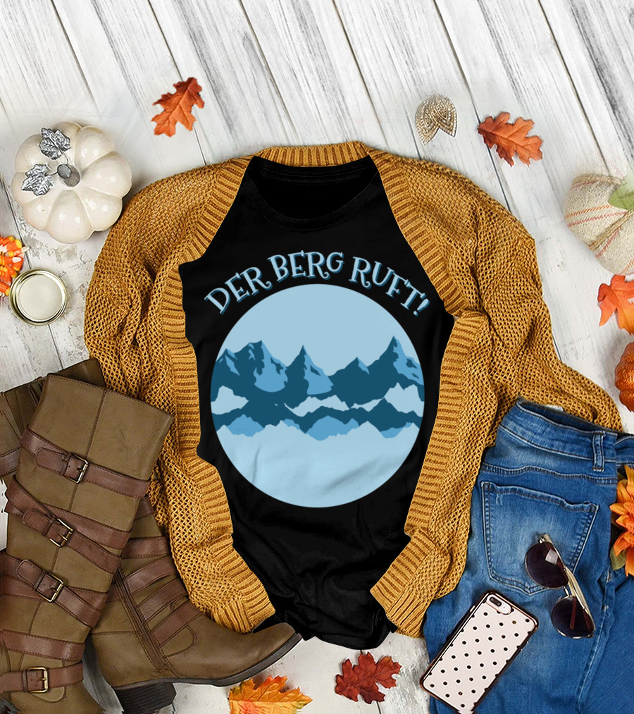 Der Berg Ruft German Saying Mountain Mountaineers Hiking Adventure T-Shirt