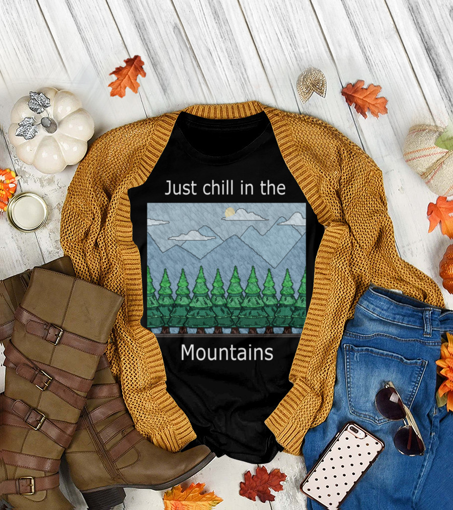 Just Chill in the Mountains with Forest and Sky Scene T-Shirt