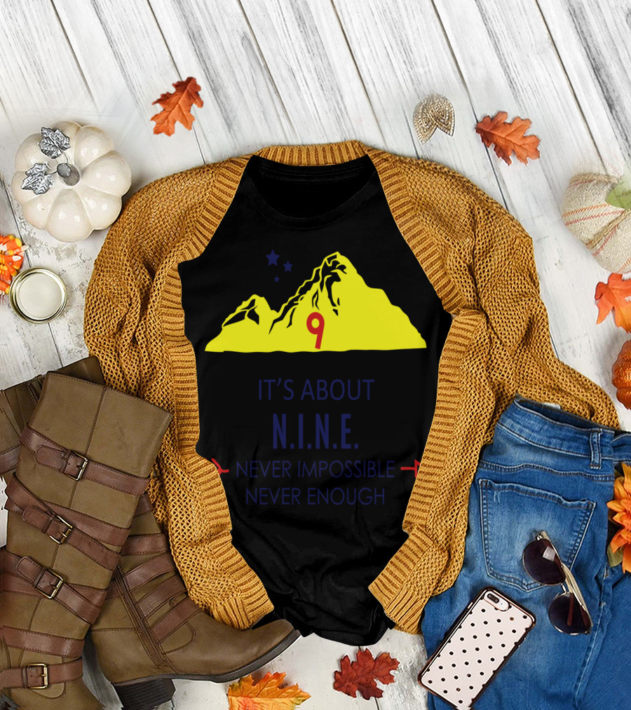 It's About N.I.N.E. Never Impossible Never Enough Mountain T-Shirt