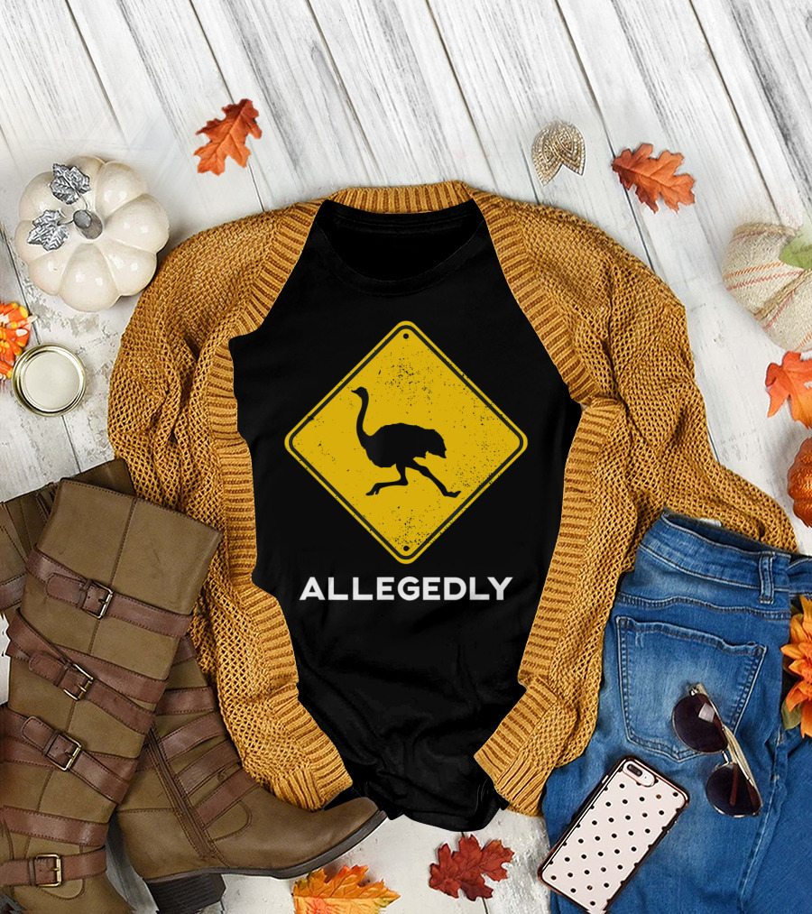 Allegedly Ostrich Caution Warning Sign T-Shirt