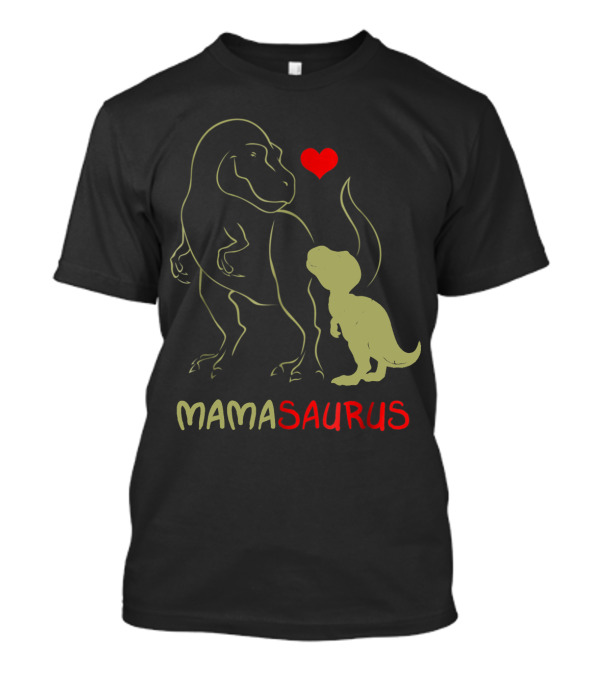 Mamasaurus Rex Dinosaur With Heart T-Shirt