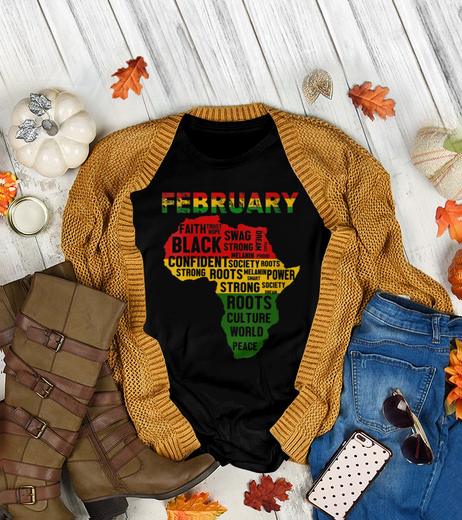 February Black Faith Trust Hope Swag Confident Strong Roots Culture Peace African Map Colors T-Shirt