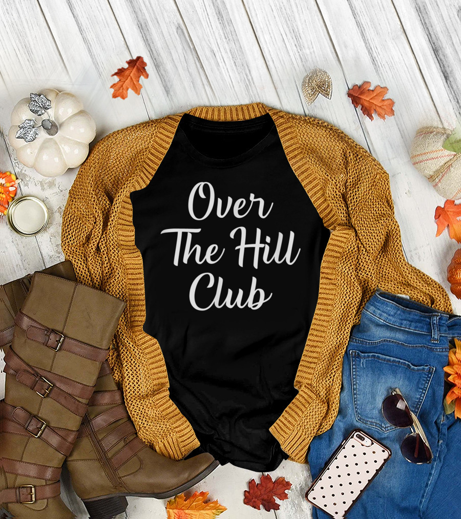 Over The Hill Club Membership Milestone T-Shirt