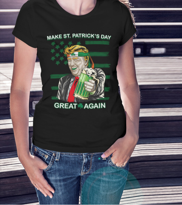 Make St Patrick's Day Great Again Trump Holding Green Beer T-Shirt