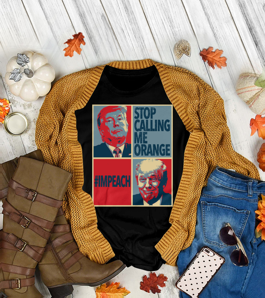 Impeach Trump Stop Calling Me Orange Poster Style Hashtag Text T-Shirt