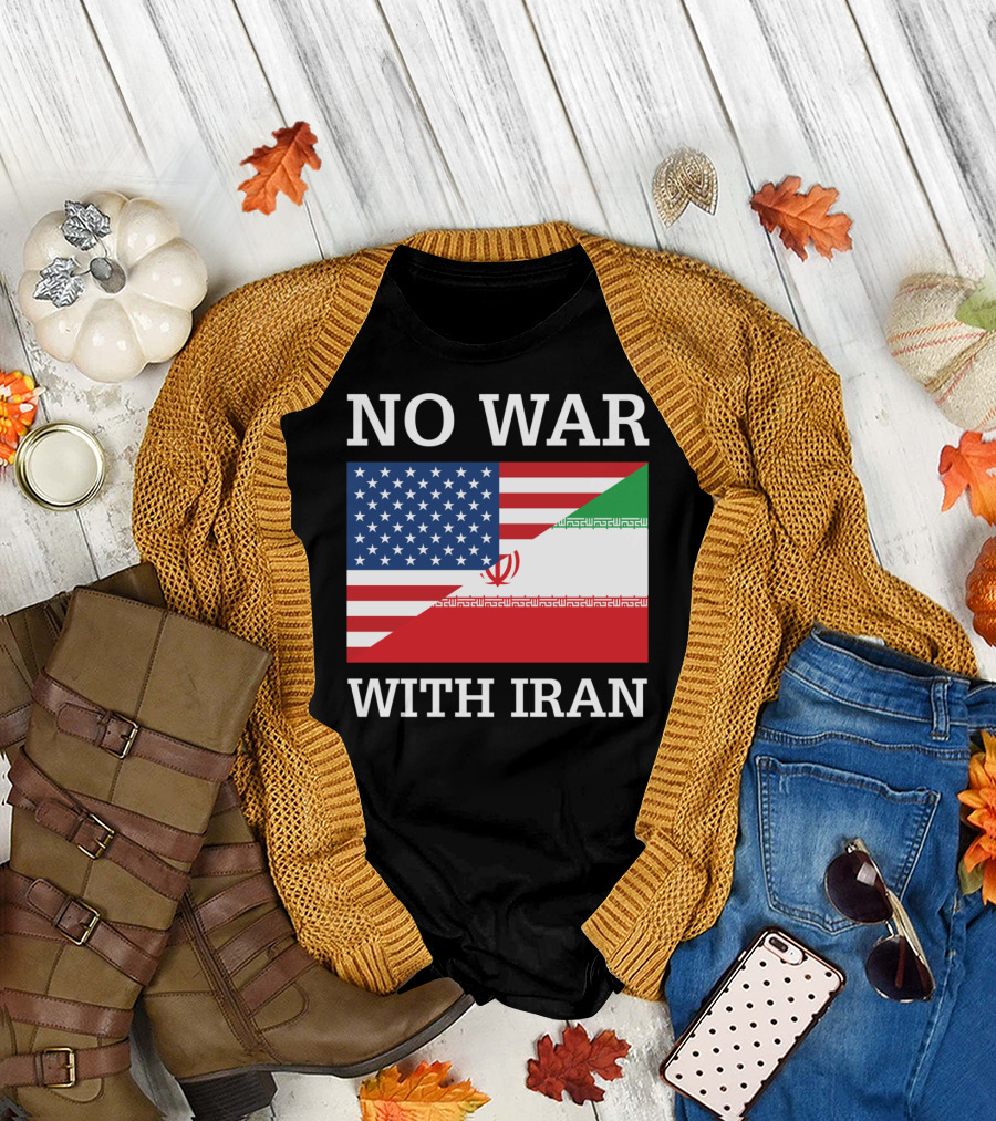 No War With Iran United States Iran Peace Flag Antiwar Pacifist Message T-Shirt