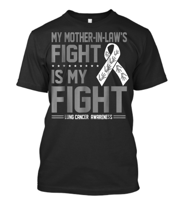 My Mother-in-Law's Fight Is My Fight Lung Cancer Awareness T-Shirt
