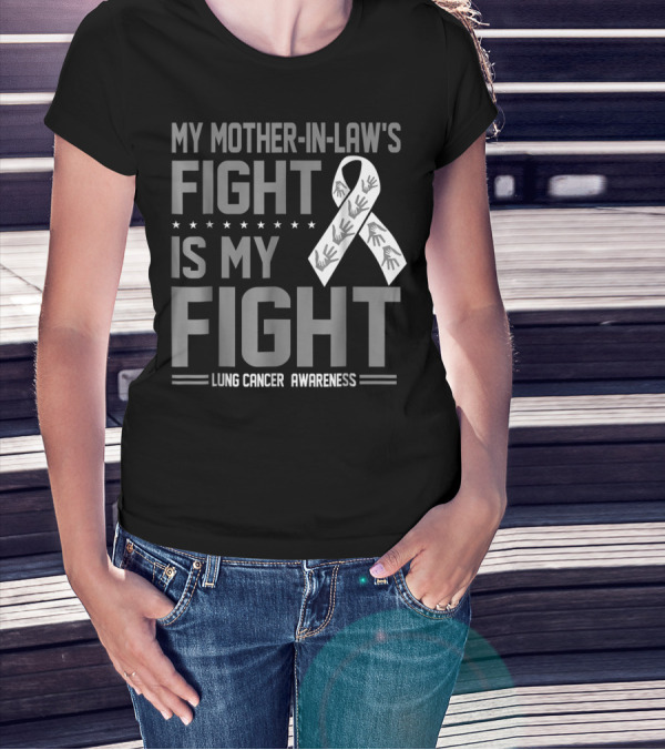 My Mother-in-Law's Fight Is My Fight Lung Cancer Awareness T-Shirt