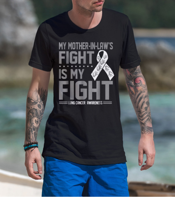 My Mother-in-Law's Fight Is My Fight Lung Cancer Awareness T-Shirt