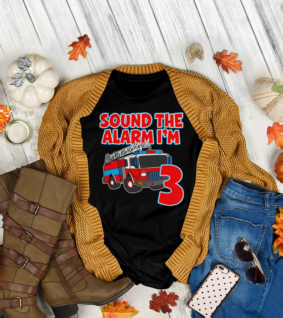 Sound The Alarm I'm 3 Birthday Fire Truck T-Shirt