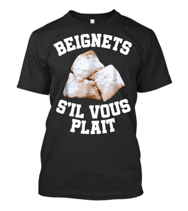 BEIGNETS S'IL VOUS PLAIT Beigne T-Shirt