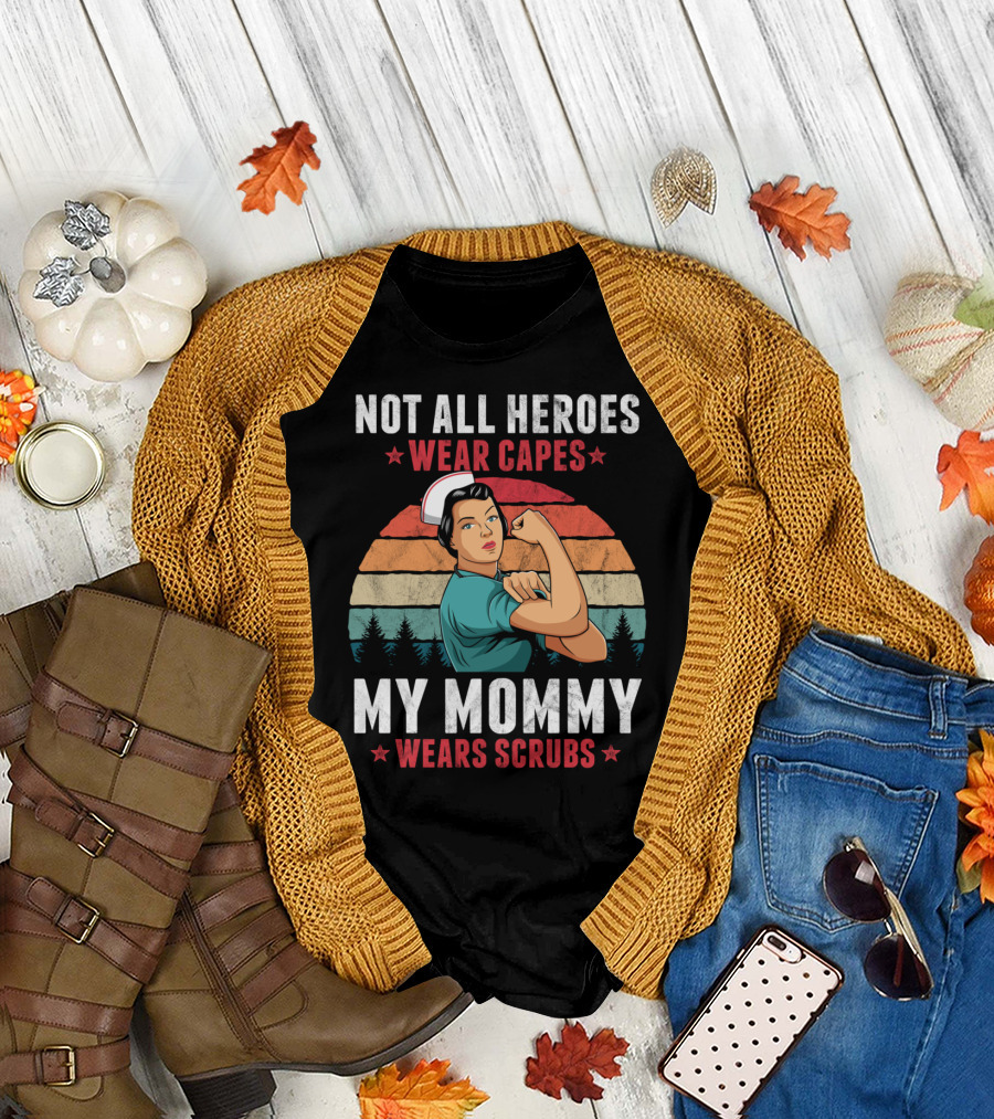 Not All Heroes Wear Capes My Mommy Wears Scrubs Retro Nurse T-Shirt
