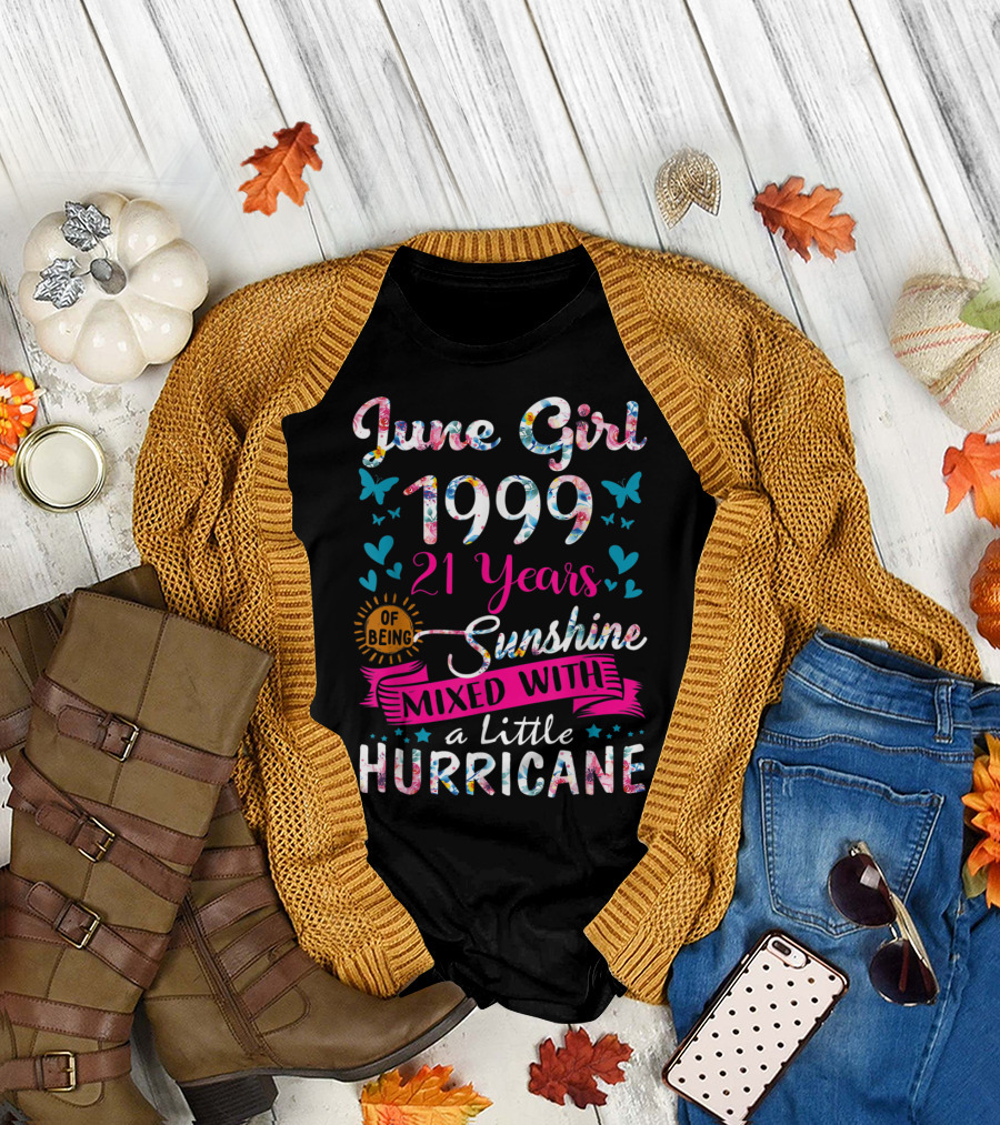 June Girl 1999 21 Years of Being Sunshine Mixed with a Little Hurricane T-Shirt