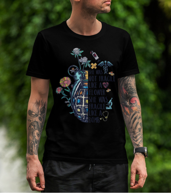 She Was Not Fragile Like A Flower She Was Fragile Like A Bomb Medic Symbol Floral Grenade T-Shirt