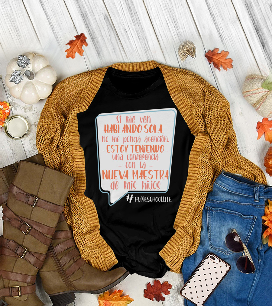 Si Me Ven Hablando Sola Homeschoollife Nueva Maestra de Mis Hijos T-Shirt