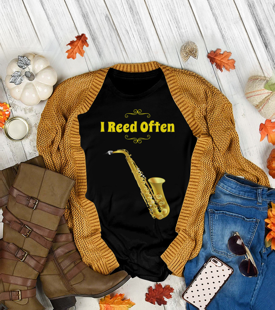 I Reed Often Saxophone T-Shirt