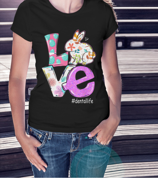 Love Floral Rabbit #dentallife Happy Easter Day Costumes T-Shirt