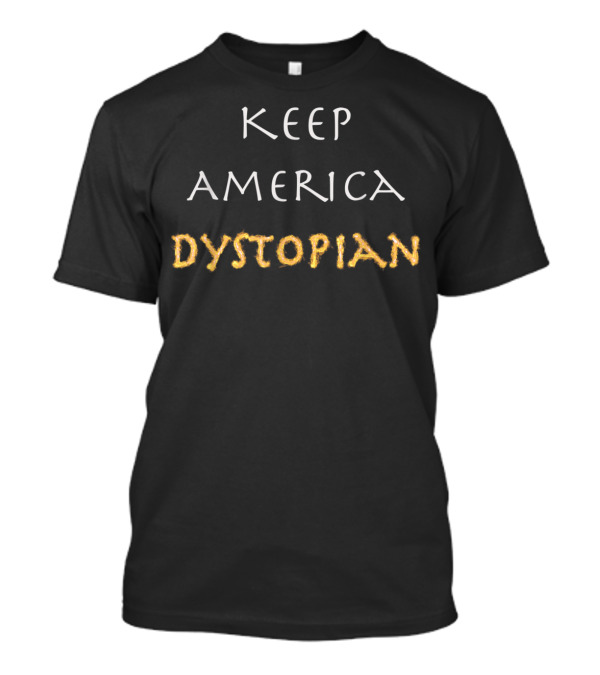 Keep America Dystopian T-Shirt