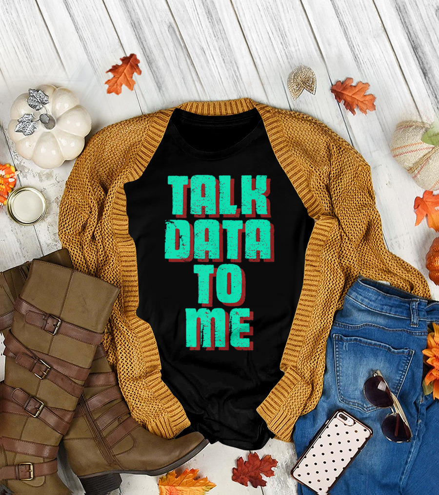 Talk Data To Me Funny Coders Programmers T-Shirt