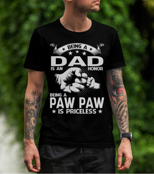 Being A Dad Is An Honor Being A Paw Paw Is Priceless Fist Bump Star Banner T-Shirt