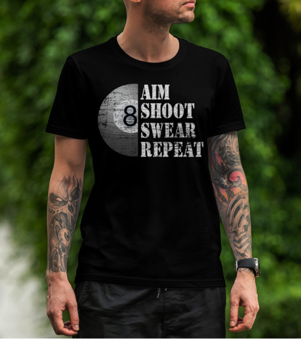 Aim Shoot Swear Repeat Funny 8 Ball Pool Billiards T-Shirt