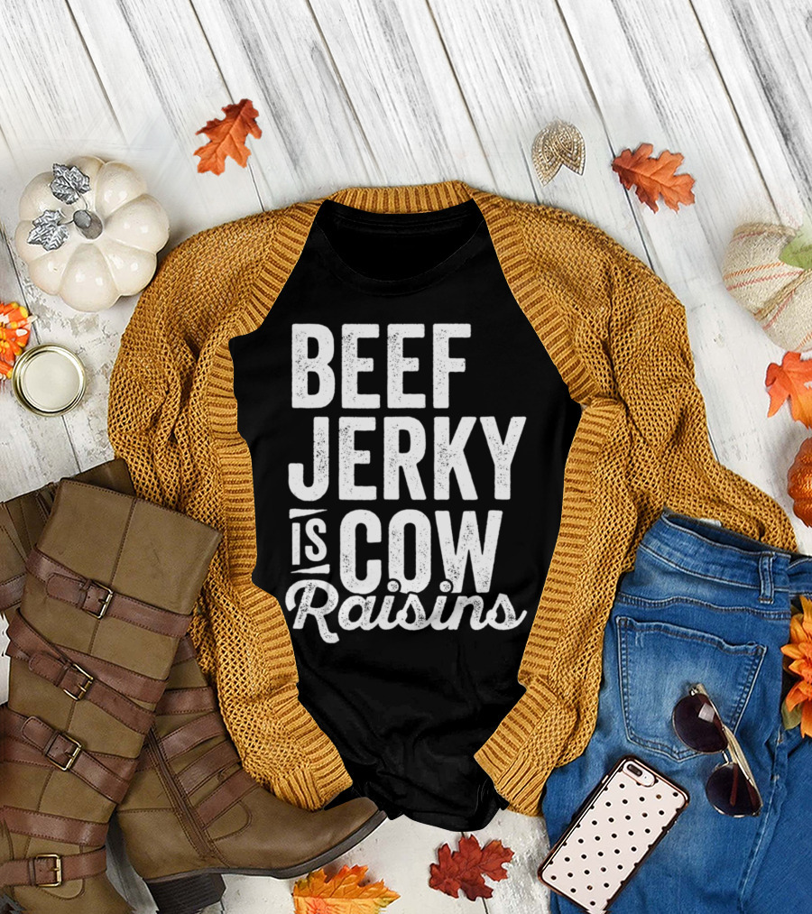 Beef Jerky Is Cow Raisins Snack Foodie Meat Stick T-Shirt
