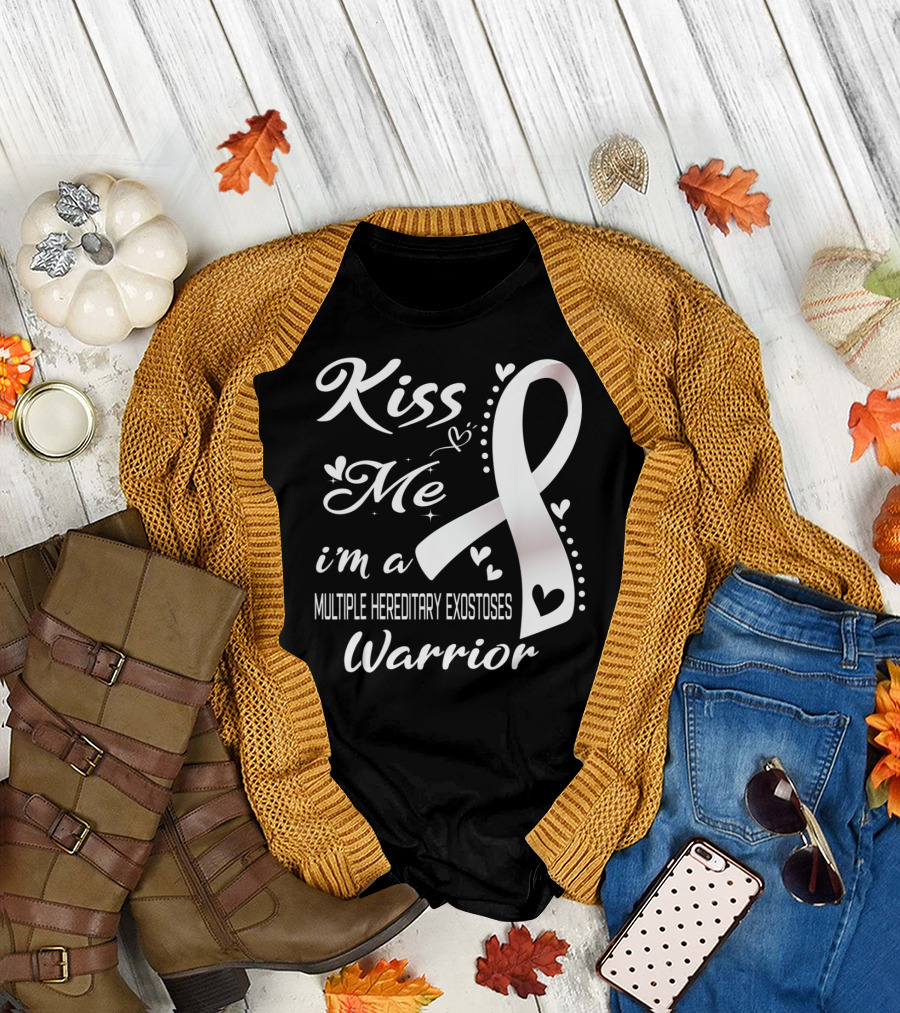 Kiss Me I'm A Multiple Hereditary Exostoses Warrior T-Shirt
