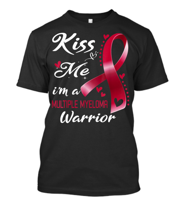 Kiss Me I'm A Multiple Myeloma Warrior Red Ribbon Heart Accents T-Shirt