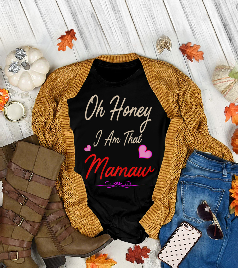 Oh Honey I Am That Mamaw Mother's Day with Hearts T-Shirt