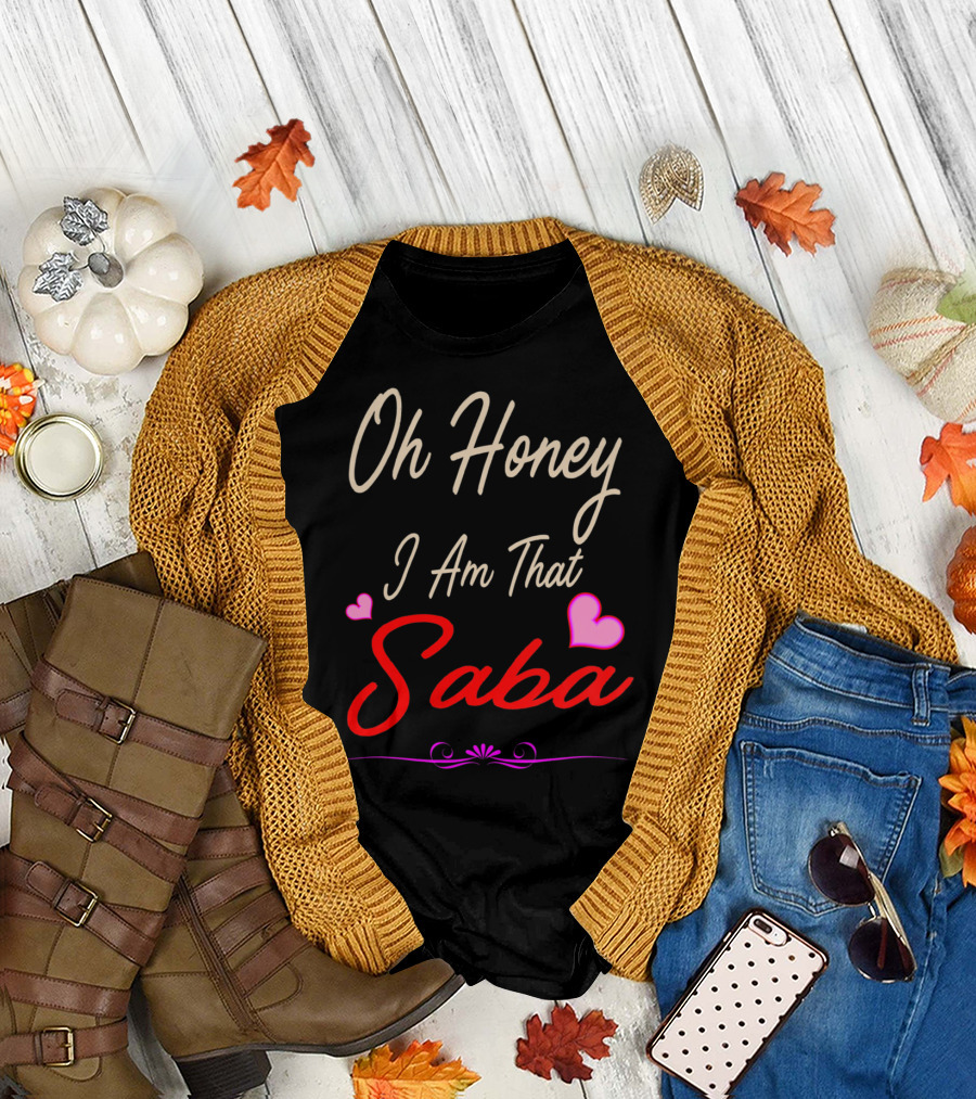Oh Honey I Am That Saba Mother's Mom's Day Hearts T-Shirt