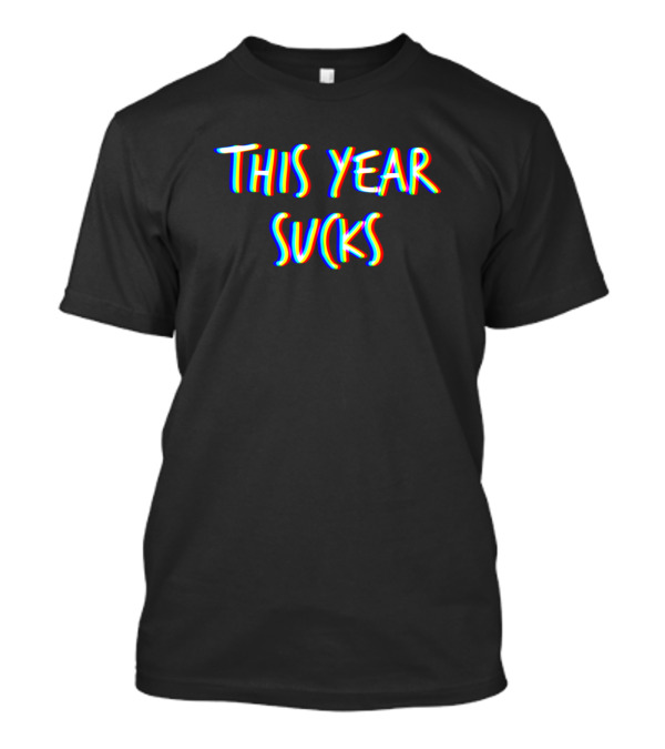 This Year Sucks Rainbow Glitch Text T-Shirt