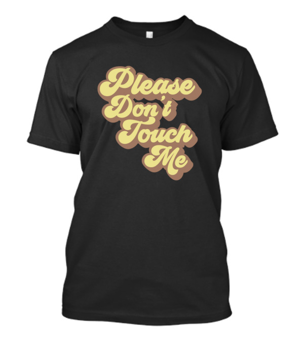 Please Don't Touch Me 3D Retro Font T-Shirt