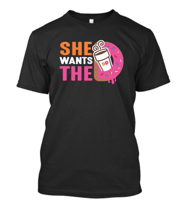 She Wants The D Coffee Cup Donut T-Shirt