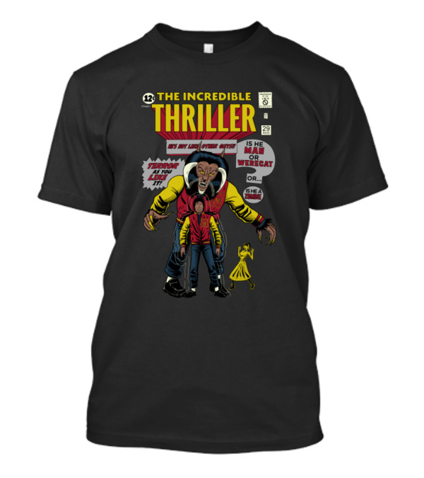 The Incredible Thriller Werecat Man Is He Zombie It's Not Like Other Issues T-Shirt