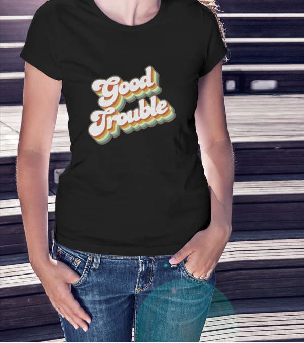 Good Trouble Retro Text T-Shirt