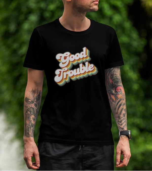 Good Trouble Retro Text T-Shirt