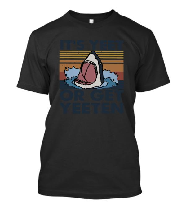 IT'S YEET OR GET YEETEN RETRO SHARK T-Shirt