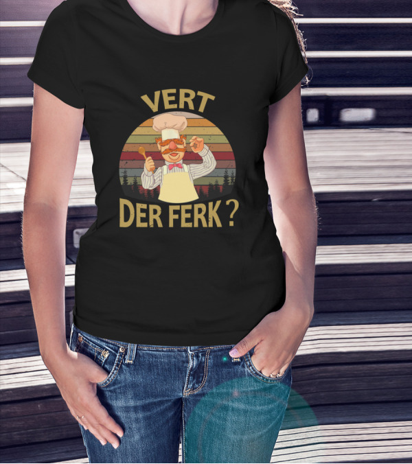 Vert Der Ferk Swedish Chef Cooking Humor Forest Sunset T-Shirt