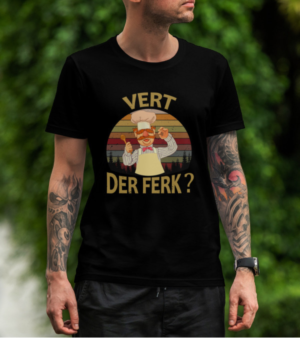 Vert Der Ferk Swedish Chef Cooking Humor Forest Sunset T-Shirt
