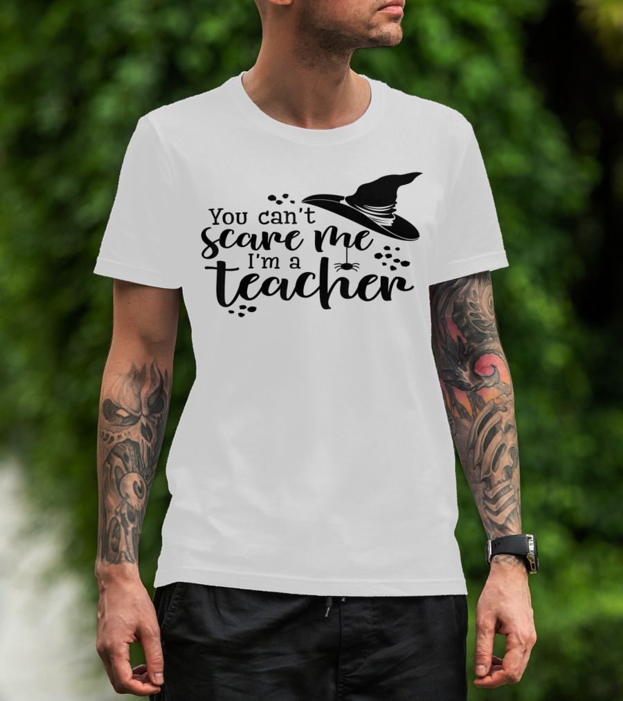 You Can't Scare Me I'm A Teacher Witch Hat And Spider Theme Halloween T-Shirt