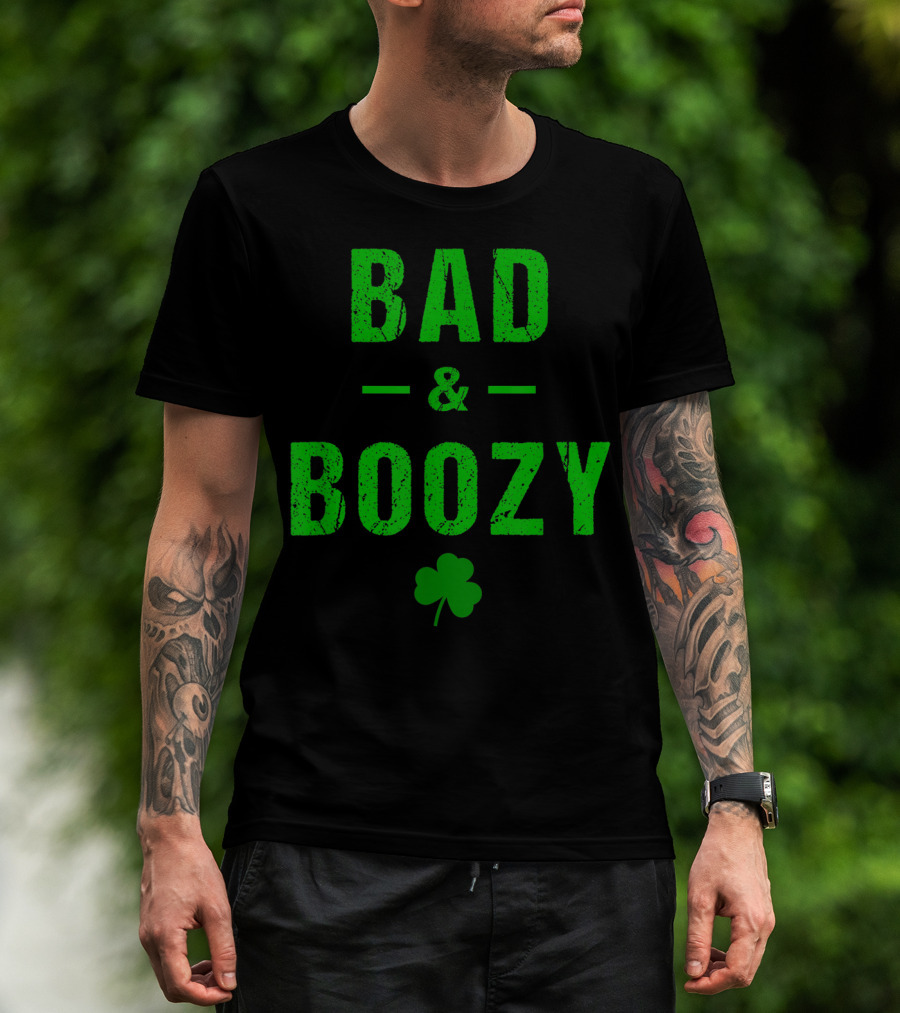 Bad And Boozy St Patricks Day Shamrock Clover T-Shirt