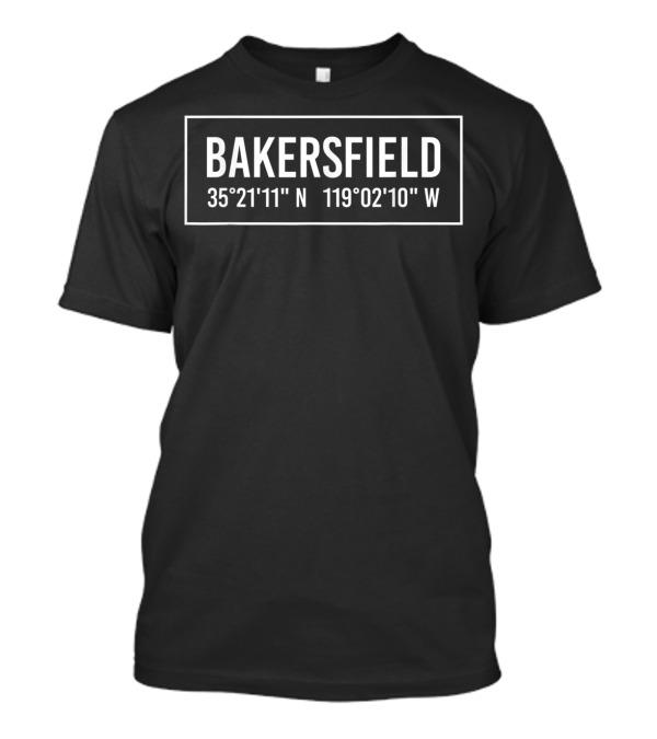 Bakersfield Ca California 35°21'11 N 119°02'10 W T-Shirt