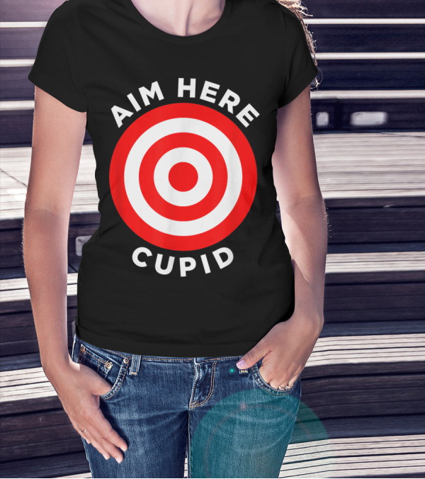 Aim Here Cupid Target Bullseye Bow Arrow Shoot T-Shirt