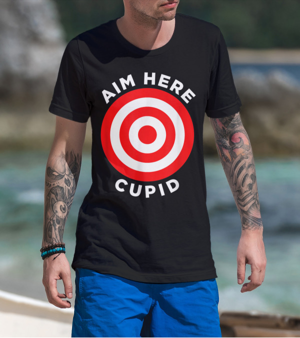 Aim Here Cupid Target Bullseye Bow Arrow Shoot T-Shirt