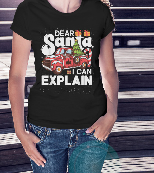 Dear Santa I Can Explain Christmas Truck With Gifts And Candy Cane Tree T-Shirt