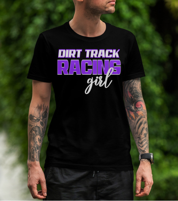 Dirt Track Racing Girl Late Model Modified Racing Enthusiast T-Shirt