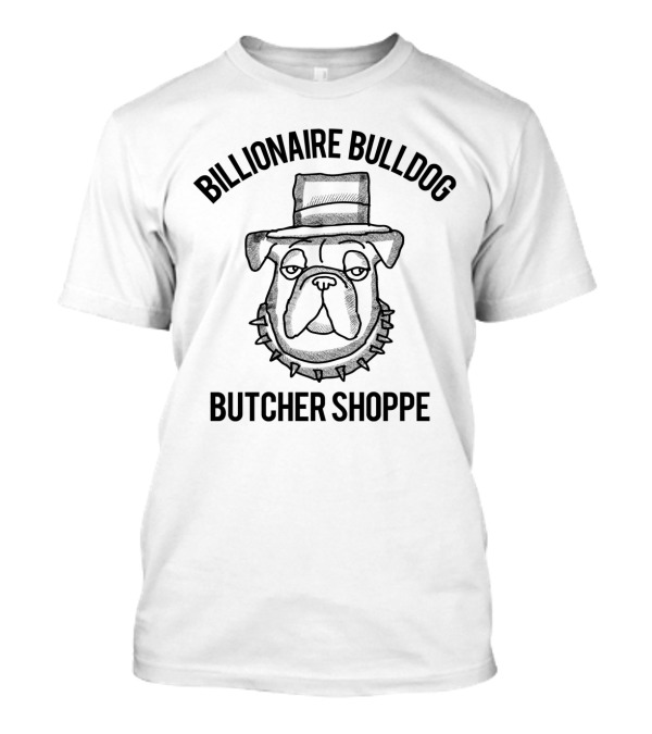 Billionaire Bulldog Butcher Shoppe Hat And Spikes T-Shirt