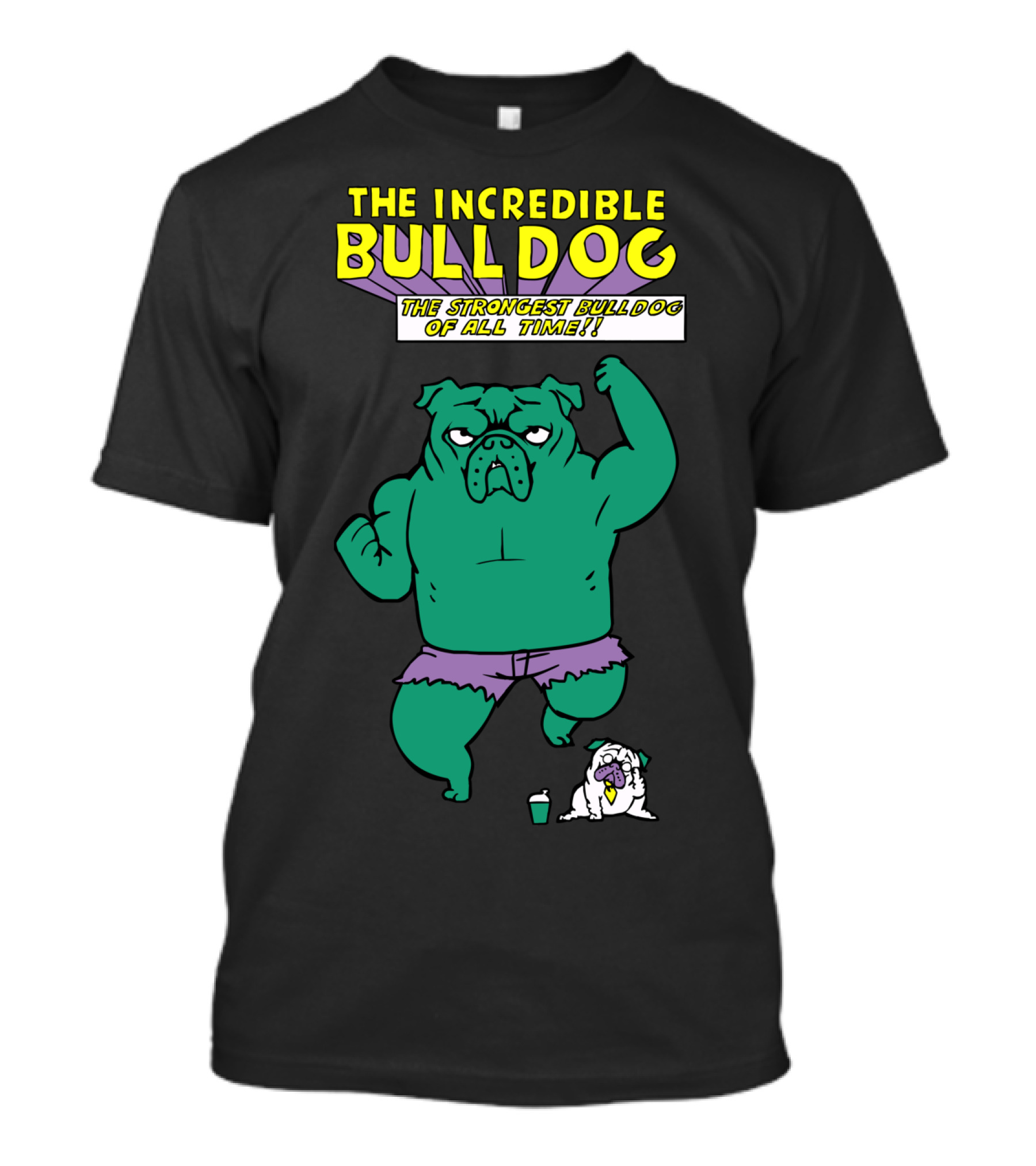The Incredible Bulldog The Strongest Bulldog Of All Time T-Shirt