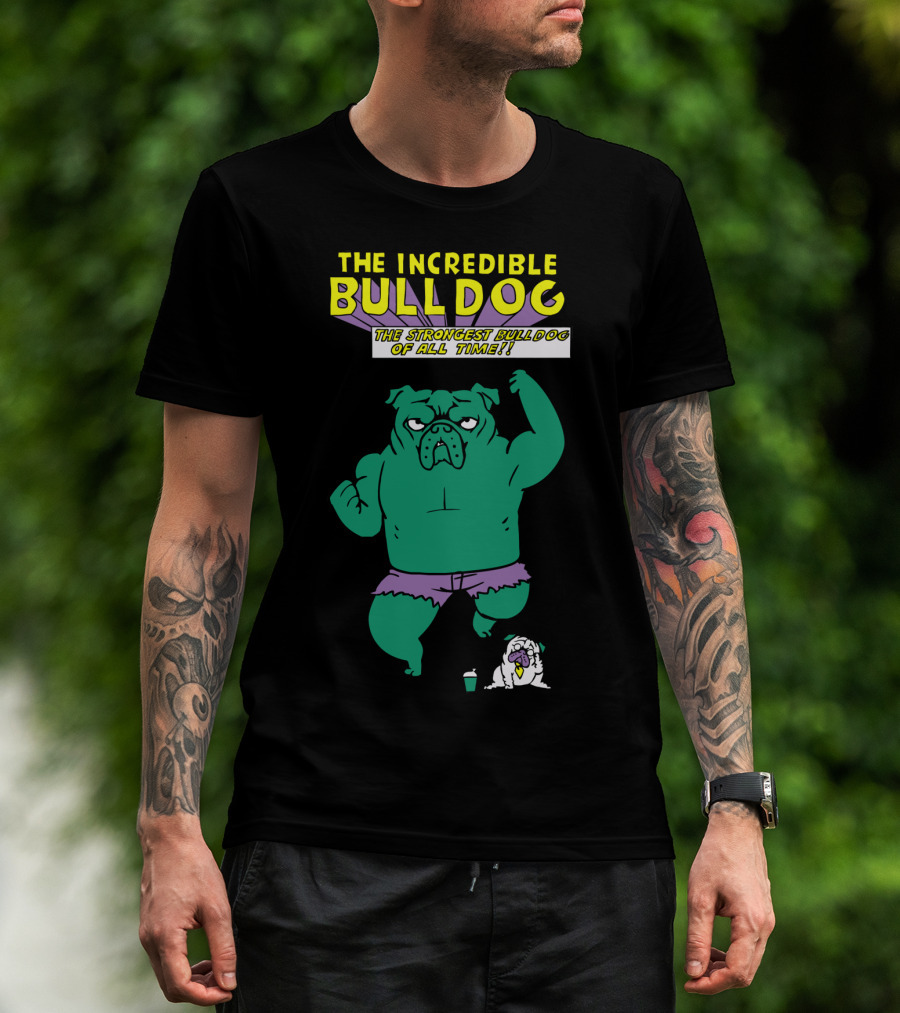 The Incredible Bulldog The Strongest Bulldog Of All Time T-Shirt